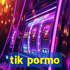 tik pormo